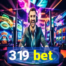 319 bet